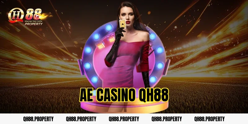 AE Casino QH88 – Trải Nghiệm Sòng Bạc Trực Tuyến Đỉnh Cao