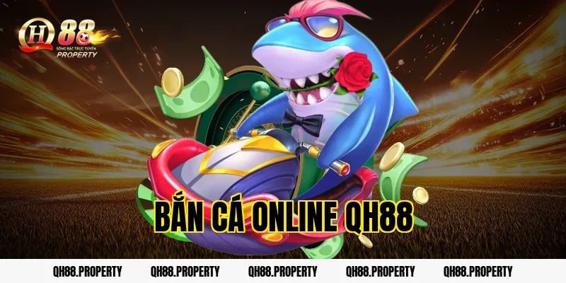 Bắn Cá Online QH88 – Trải Nghiệm Đổi Thưởng Hấp Dẫn Mỗi Ngày