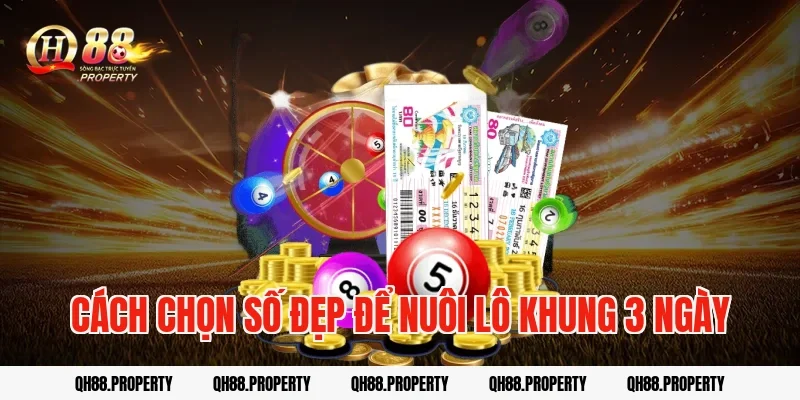 Cách chọn số đẹp để nuôi lô khung 3 ngày