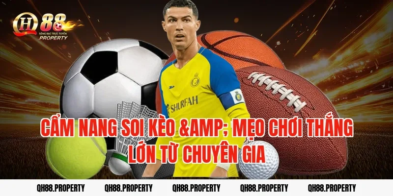 Cẩm nang soi kèo & Mẹo chơi thắng lớn từ chuyên gia