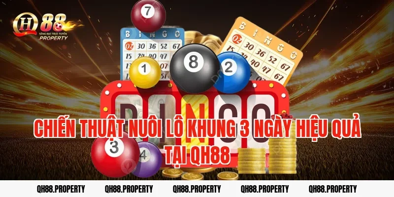 Chiến thuật nuôi lô khung 3 ngày hiệu quả tại QH88