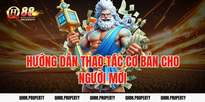 Hướng dẫn thao tác cơ bản cho người mới
