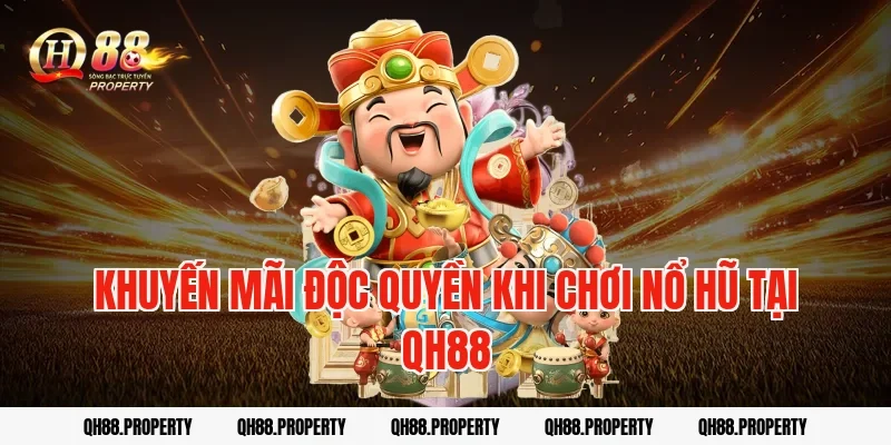 Khuyến mãi độc quyền khi chơi nổ hũ tại QH88