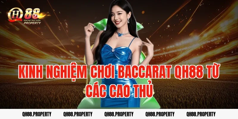 Kinh nghiệm chơi baccarat qh88 từ các cao thủ