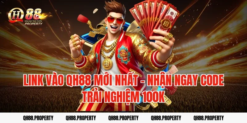 Link vào QH88 mới nhất – Nhận ngay Code trải nghiệm 100K