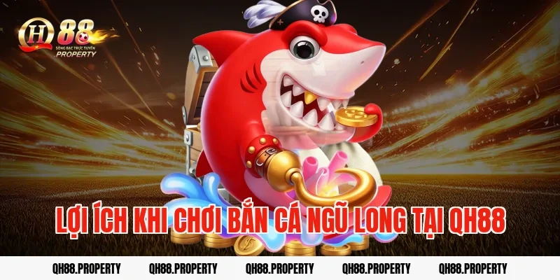 Lợi ích khi chơi bắn cá ngũ long tại QH88
