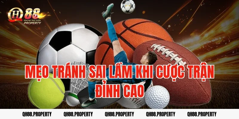 Mẹo tránh sai lầm khi cược trận đỉnh cao