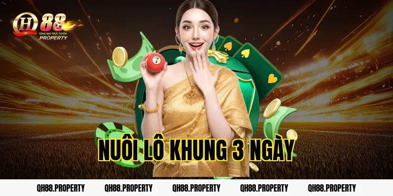Nuôi Lô Khung 3 Ngày QH88: Chiến Thuật Đạt Hiệu Suất Ổn Định