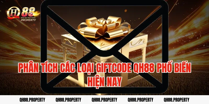 Phân tích các loại Giftcode Qh88 phổ biến hiện nay