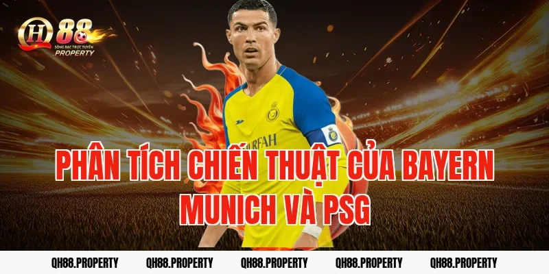 Phân Tích Chiến Thuật Của Bayern Munich Và PSG
