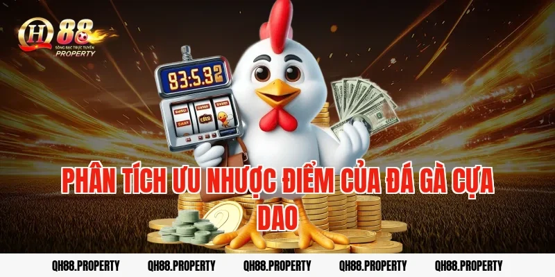 Phân tích ưu nhược điểm của đá gà cựa dao