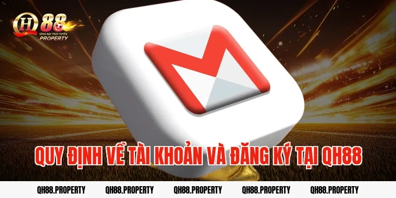 Quy định về tài khoản và đăng ký tại QH88
