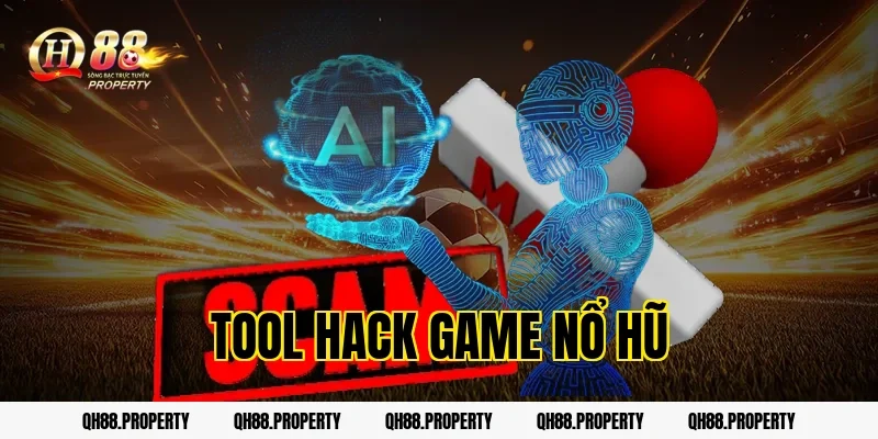 Tool Hack Game Nổ Hũ: Sự Thật Ít Ai Biết Tại QH88