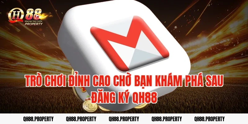 Trò chơi đỉnh cao chờ bạn khám phá sau Đăng Ký QH88