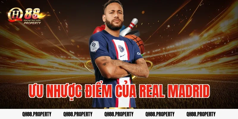 Ưu nhược điểm của Real Madrid